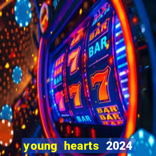 young hearts 2024 onde assistir